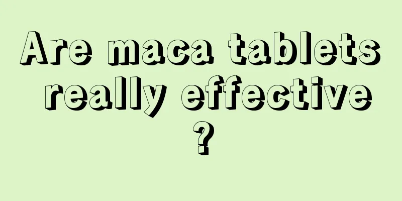 Are maca tablets really effective?
