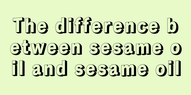 The difference between sesame oil and sesame oil