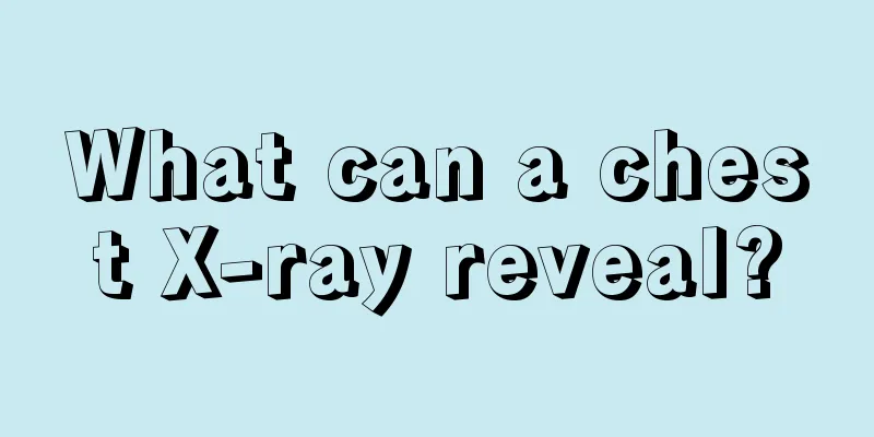 What can a chest X-ray reveal?