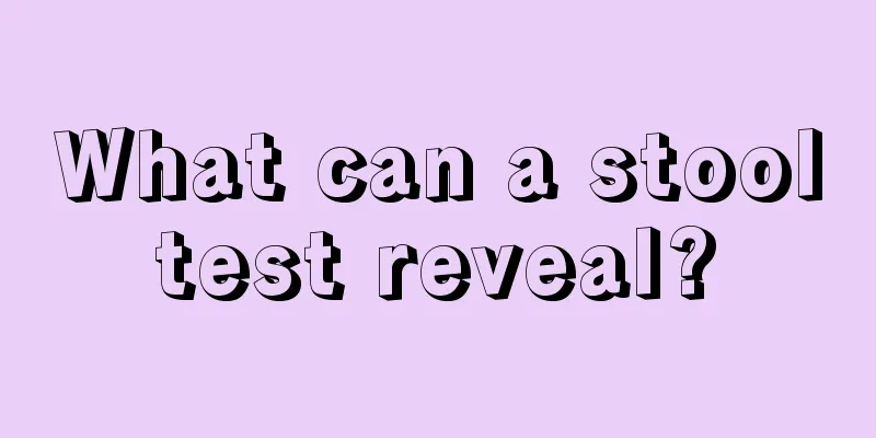 What can a stool test reveal? 