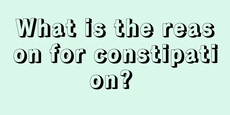 What is the reason for constipation? 