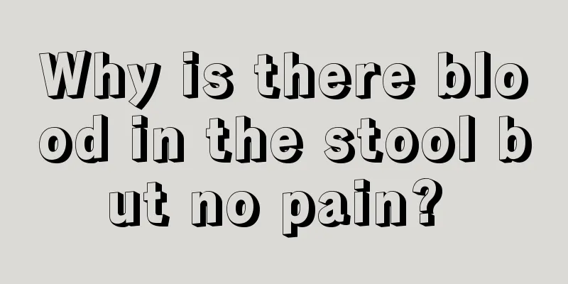 Why is there blood in the stool but no pain? 