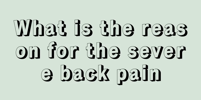 What is the reason for the severe back pain