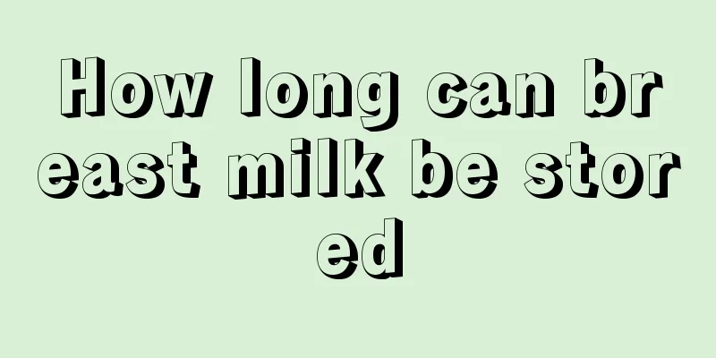 How long can breast milk be stored