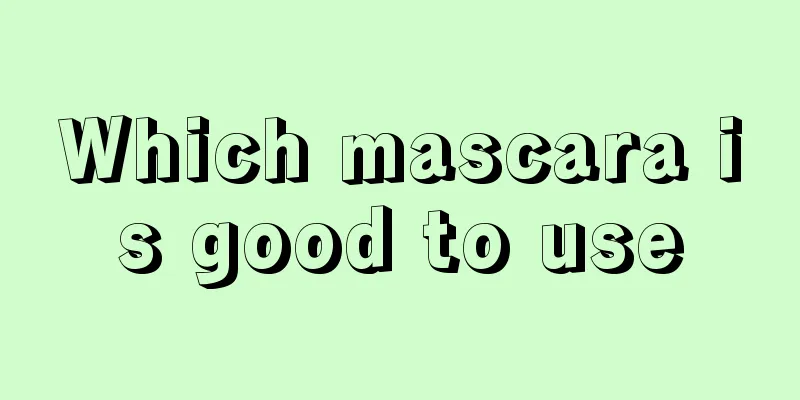 Which mascara is good to use