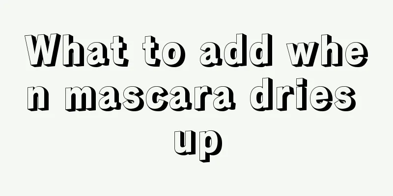 What to add when mascara dries up
