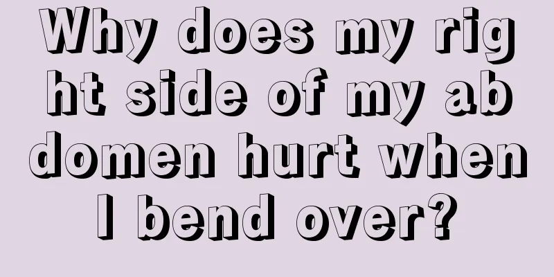 Why does my right side of my abdomen hurt when I bend over? 