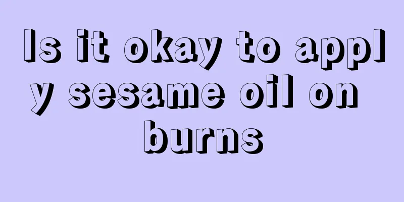 Is it okay to apply sesame oil on burns