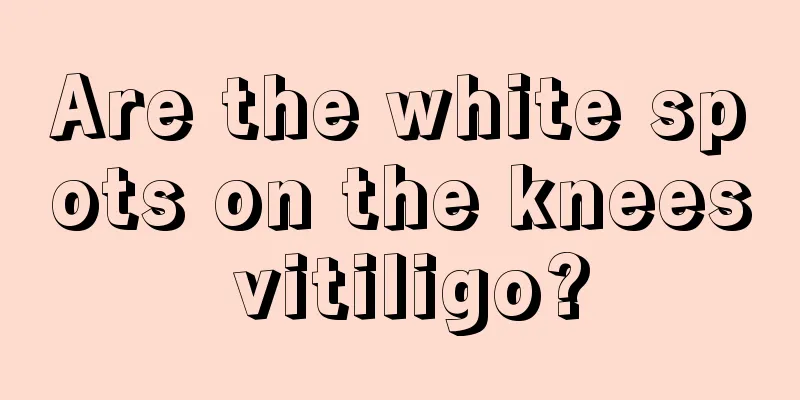 Are the white spots on the knees vitiligo?