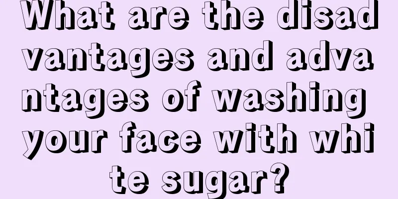 What are the disadvantages and advantages of washing your face with white sugar?