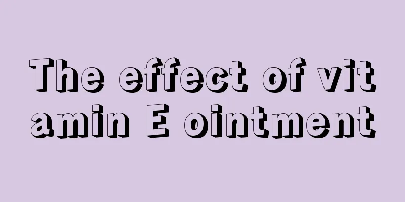 The effect of vitamin E ointment