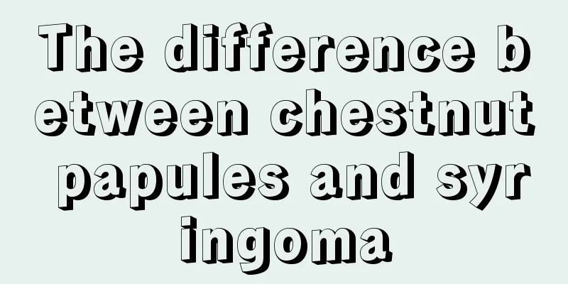 The difference between chestnut papules and syringoma