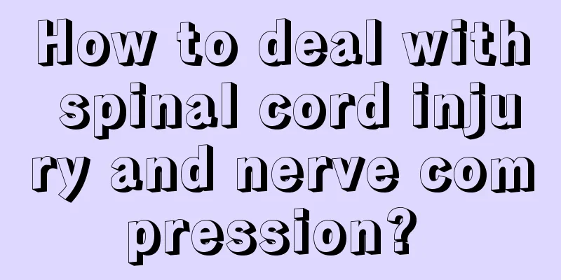 How to deal with spinal cord injury and nerve compression? 