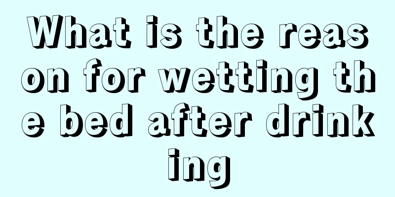 What is the reason for wetting the bed after drinking
