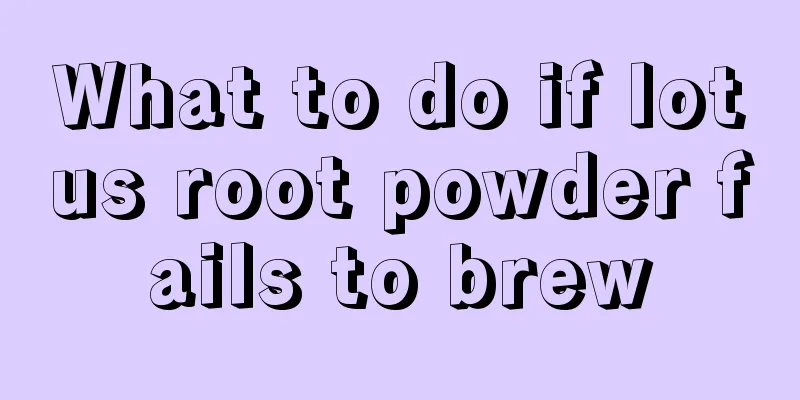 What to do if lotus root powder fails to brew