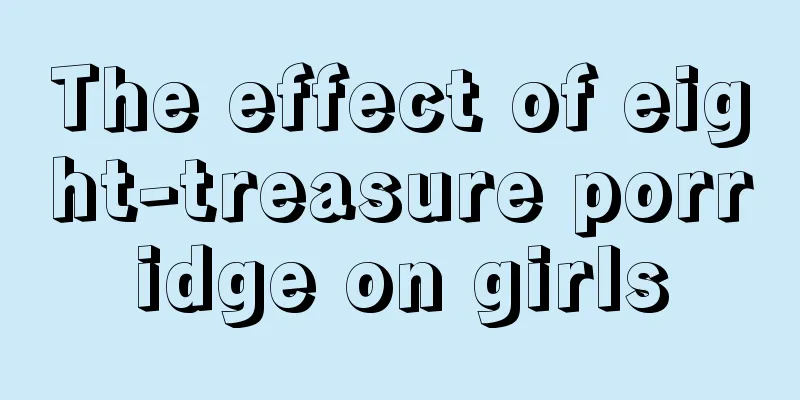 The effect of eight-treasure porridge on girls