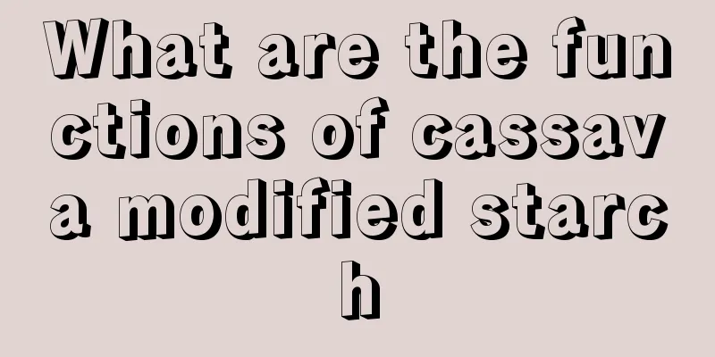 What are the functions of cassava modified starch
