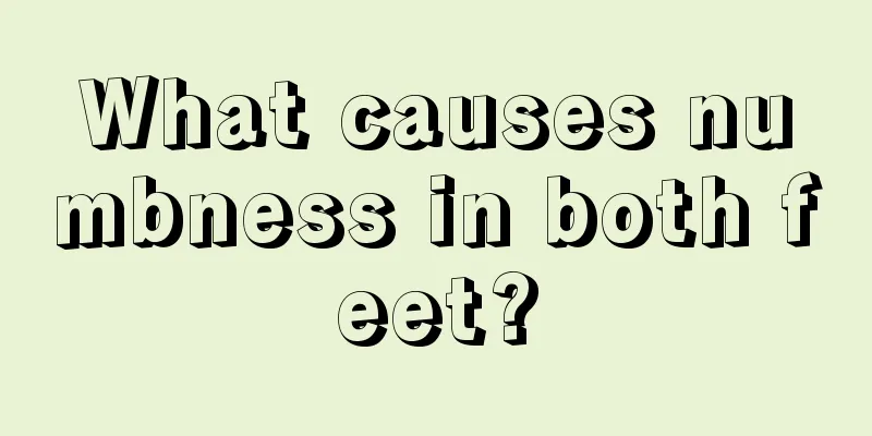 What causes numbness in both feet?