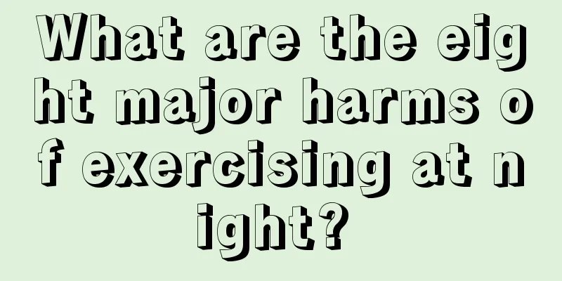 What are the eight major harms of exercising at night? 