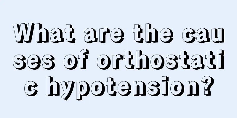 What are the causes of orthostatic hypotension?
