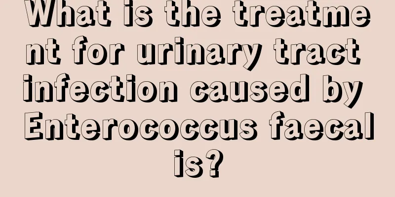 What is the treatment for urinary tract infection caused by Enterococcus faecalis?