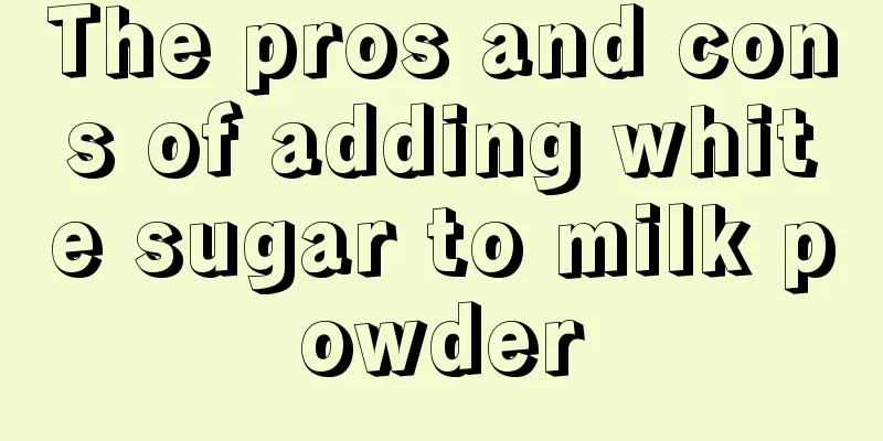 The pros and cons of adding white sugar to milk powder