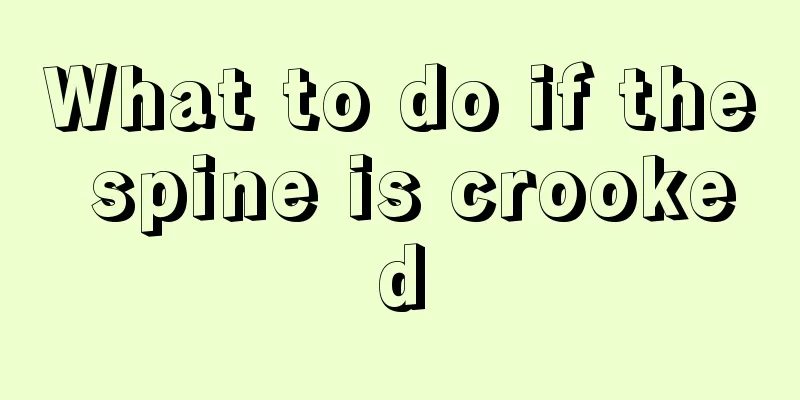What to do if the spine is crooked