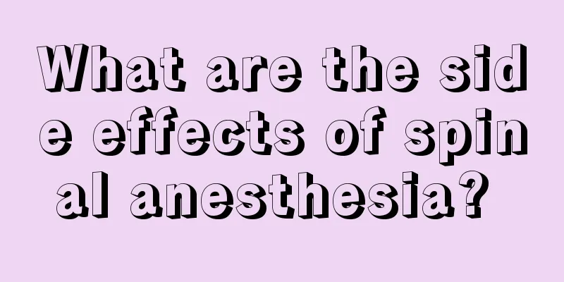 What are the side effects of spinal anesthesia? 