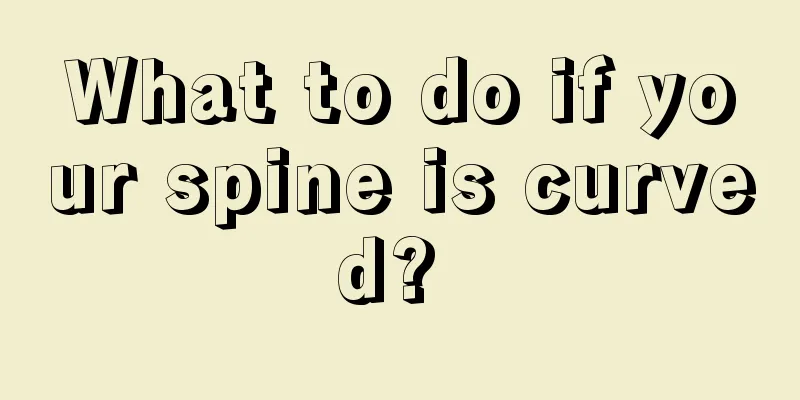 What to do if your spine is curved? 