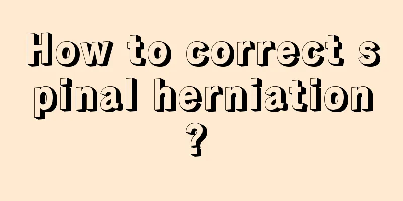 How to correct spinal herniation? 