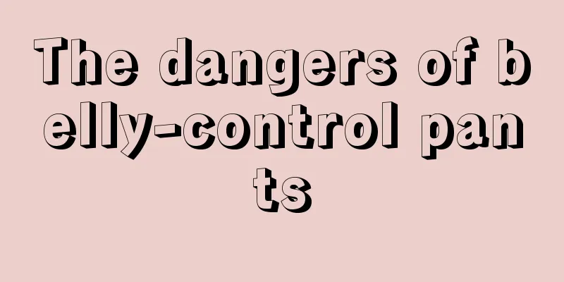 The dangers of belly-control pants