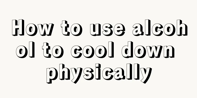 How to use alcohol to cool down physically