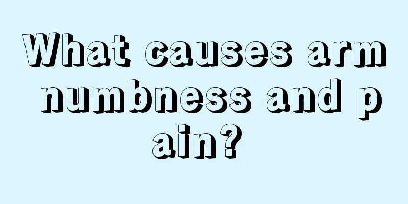 What causes arm numbness and pain? 