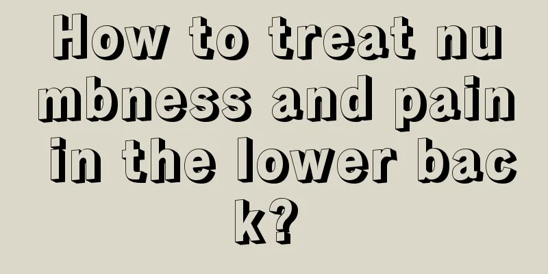 How to treat numbness and pain in the lower back? 