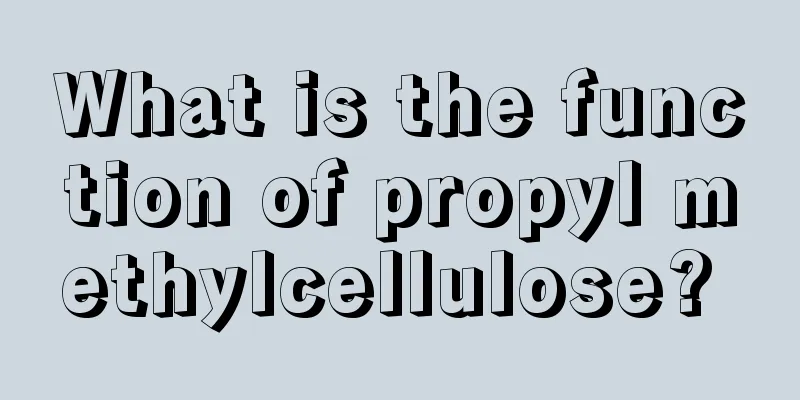 What is the function of propyl methylcellulose? 