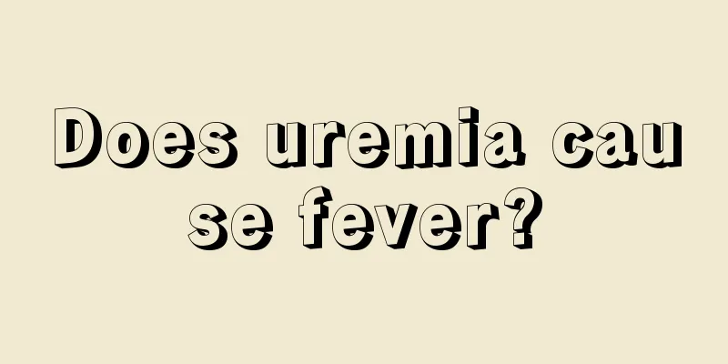Does uremia cause fever?