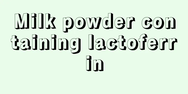 Milk powder containing lactoferrin