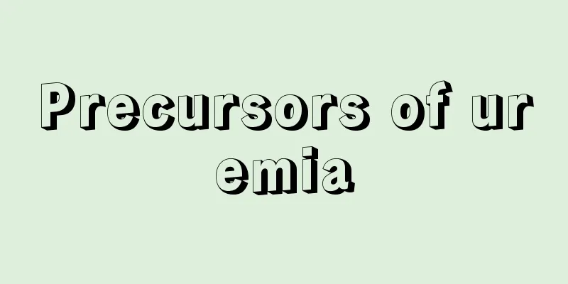 Precursors of uremia