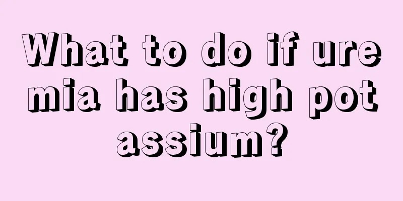 What to do if uremia has high potassium?