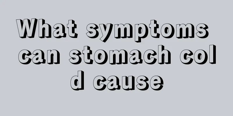 What symptoms can stomach cold cause