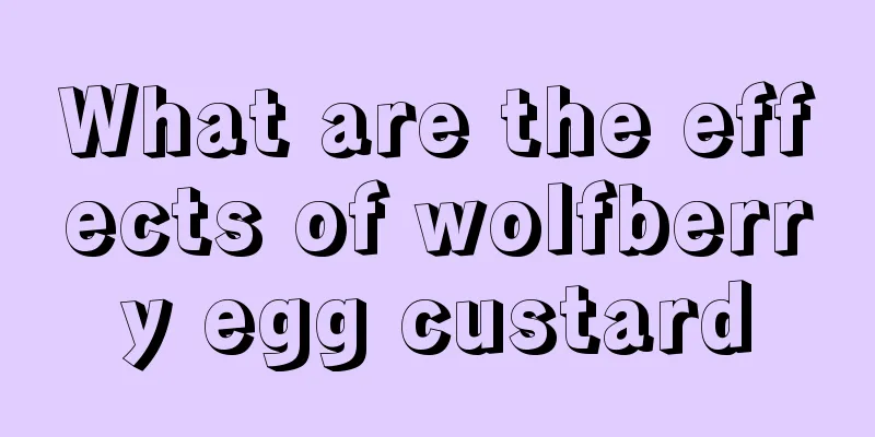What are the effects of wolfberry egg custard