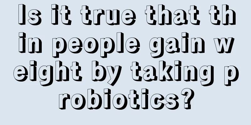 Is it true that thin people gain weight by taking probiotics?