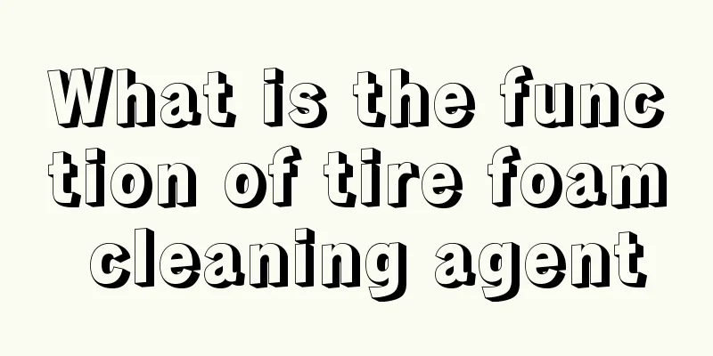What is the function of tire foam cleaning agent