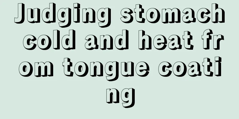 Judging stomach cold and heat from tongue coating