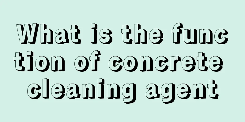 What is the function of concrete cleaning agent