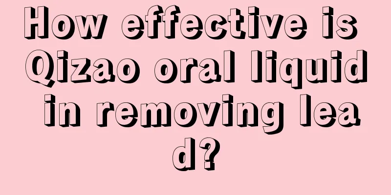 How effective is Qizao oral liquid in removing lead?