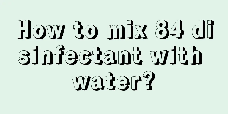 How to mix 84 disinfectant with water?