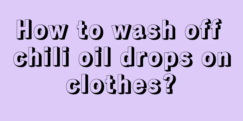How to wash off chili oil drops on clothes? 
