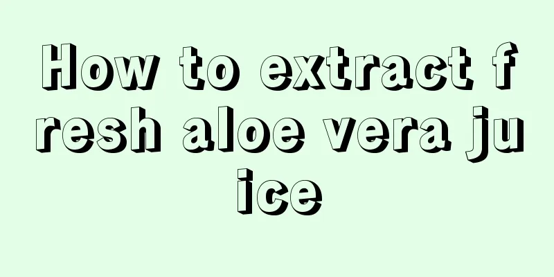 How to extract fresh aloe vera juice