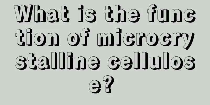 What is the function of microcrystalline cellulose? 